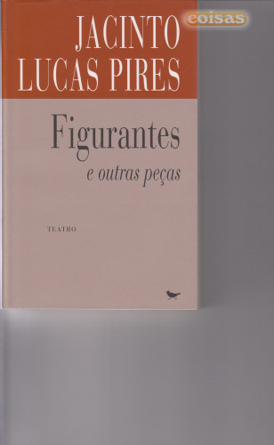 Figurantes e outras peças - Jacinto Lucas Pires